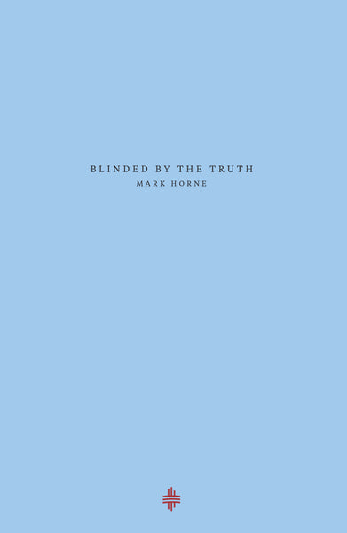 Blinded by the Truth: How Our Theology Obscures Biblical History