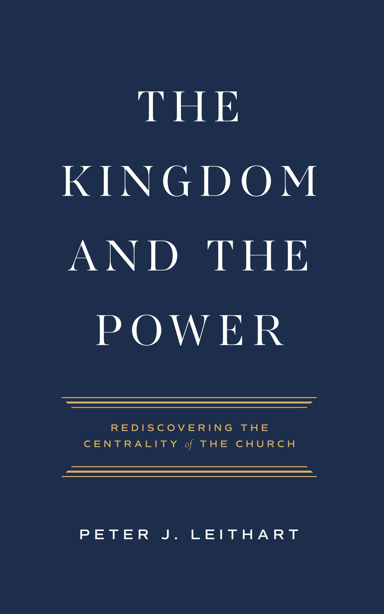 The Kingdom and the Power: Rediscovering the Centrality of the Church