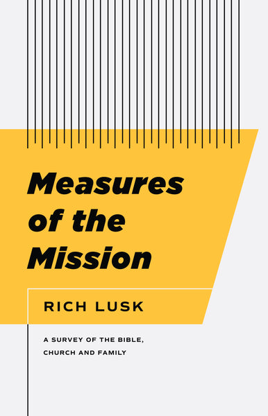 Measures of the Mission: A Survey of the Bible, Church, and Family