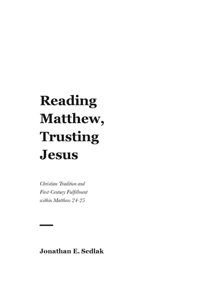 Reading Matthew, Trusting Jesus: Christian Tradition and First-Century Fulfillment within Matthew 24-25