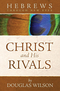 Hebrews Through New Eyes: Christ and His Rivals