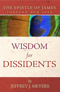 The Epistle of James Through New Eyes: Wisdom for Dissidents